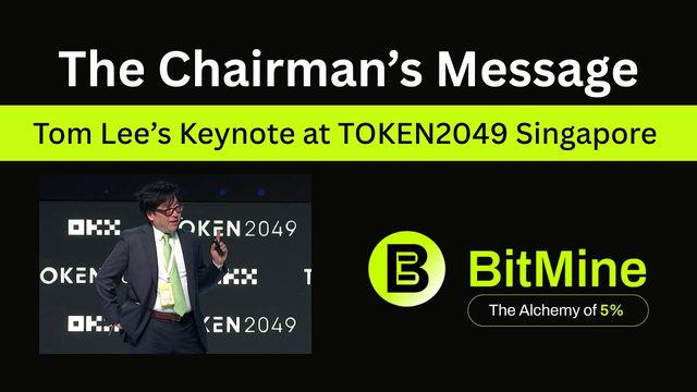 BitMine Chairman's Message | Tom Lee's Keynote at TOKEN2049 Singapore