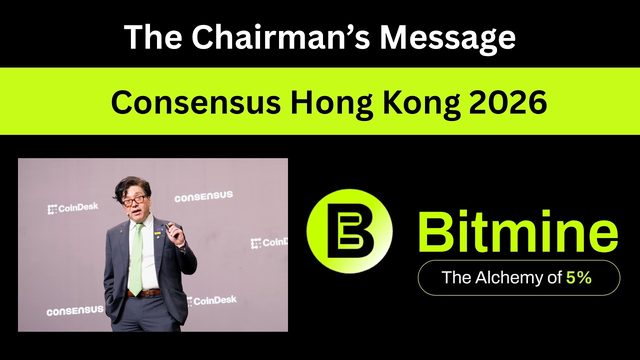 Bitmine Chairman's Message | Tom Lee's Presentation at Consensus Hong Kong 2026